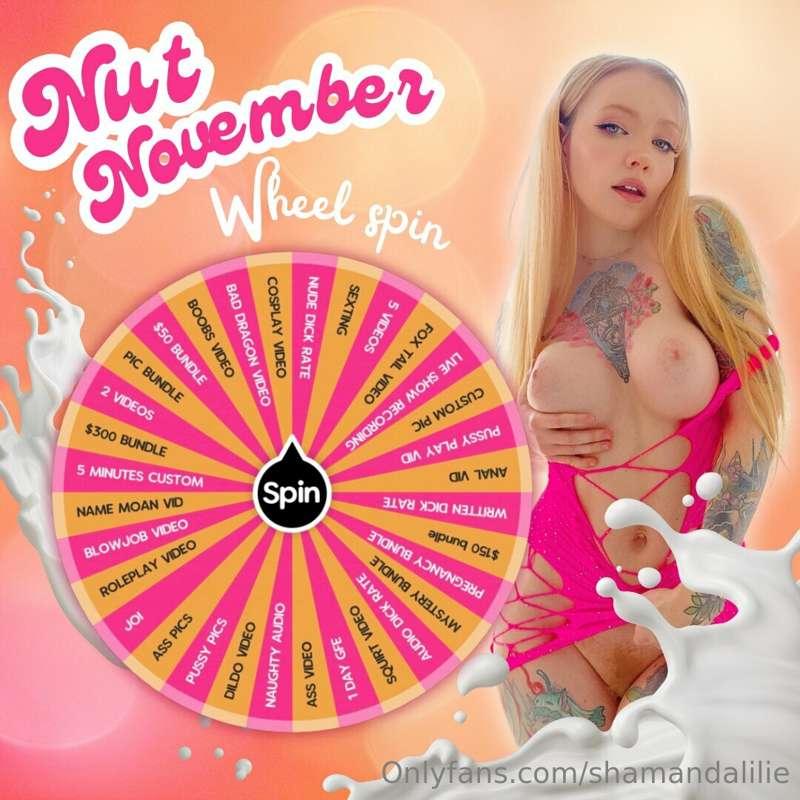 *****NUT NOVEMBER WHEEL***** 

Why would you not want to cum..