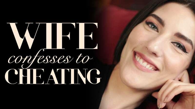 "Wife Confesses to Cheating"
I have something to tell you, b..