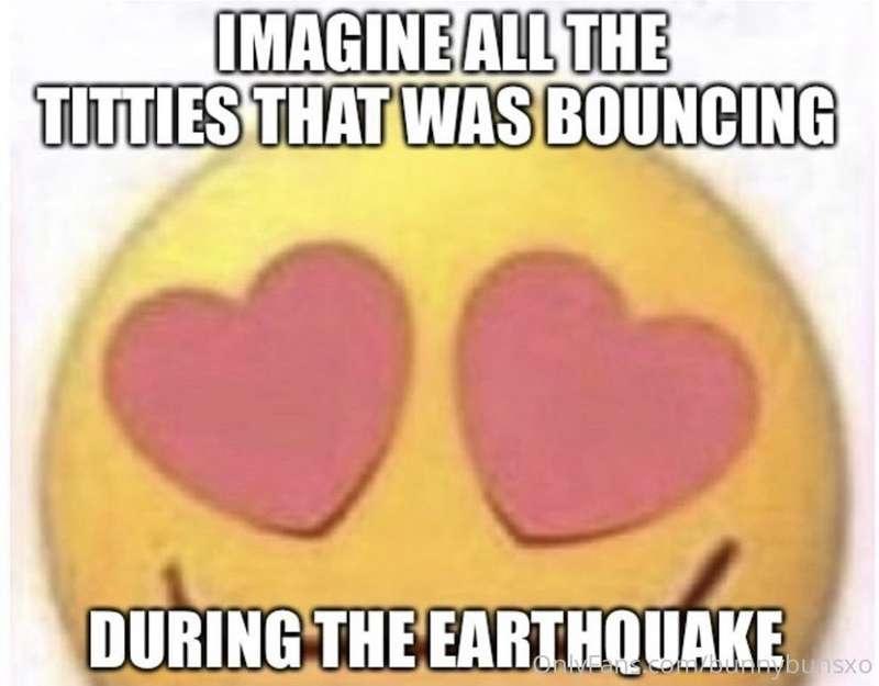 Next earth quake I’m hitting record 🙌