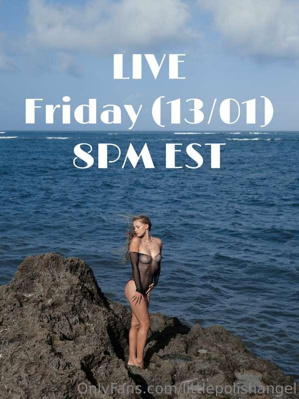 FRIDAY the 13th
what a lovely date for a live

I heard that ..
