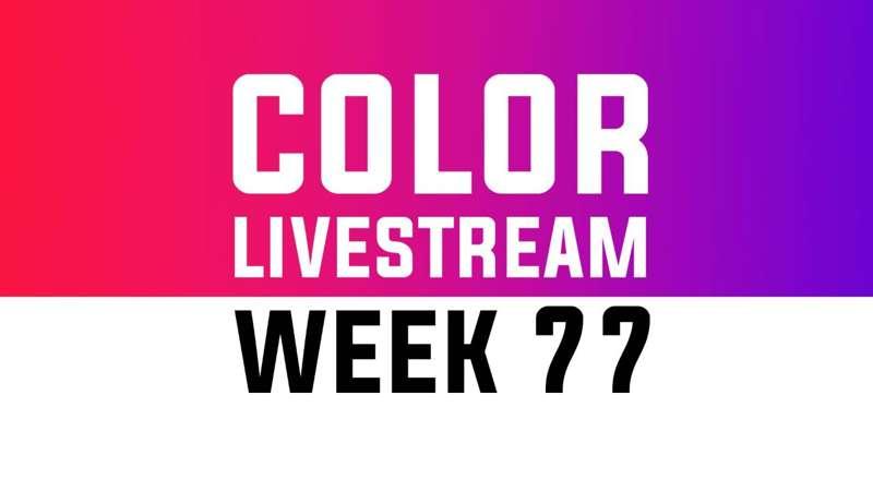 Color Livestream - WEEK 77